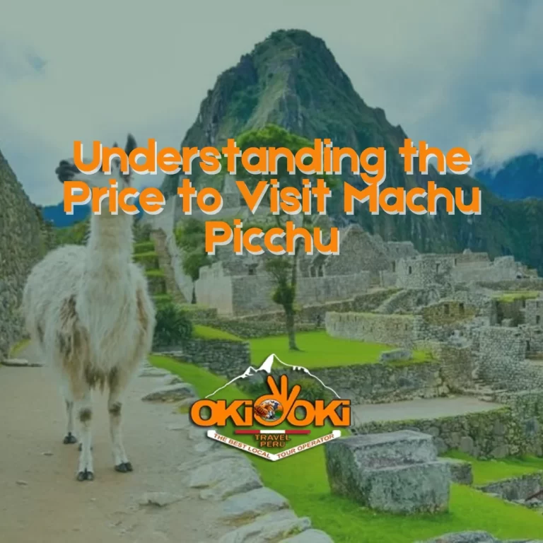 Understanding the Price to Visit Machu Picchu